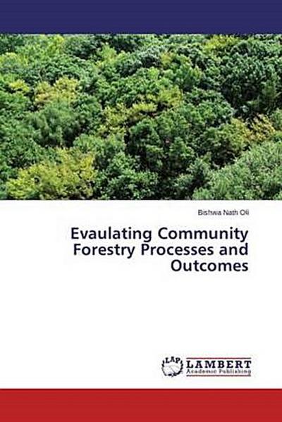 Evaulating Community Forestry Processes and Outcomes