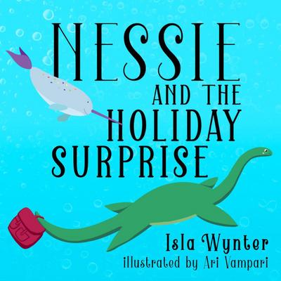Nessie and the Holiday Surprise (Nessie’s Untold Tales, #2)