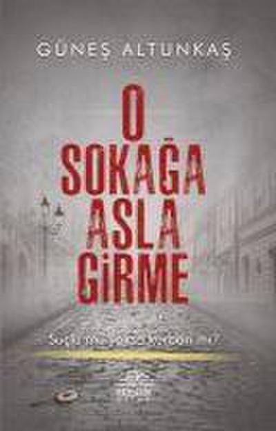 O Sokaga Asla Girme