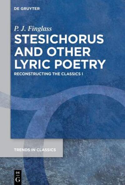 Patrick Finglass: Reconstructing the Classics Stesichorus and other Lyric Poetry