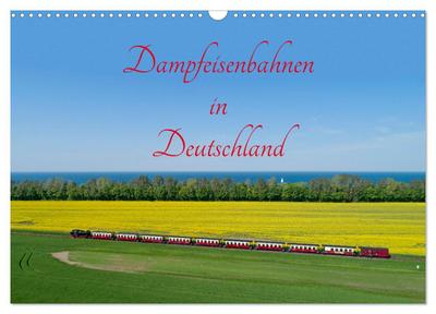 Dampfeisenbahnen in Deutschland (Wandkalender 2024 DIN A3 quer), CALVENDO Monatskalender