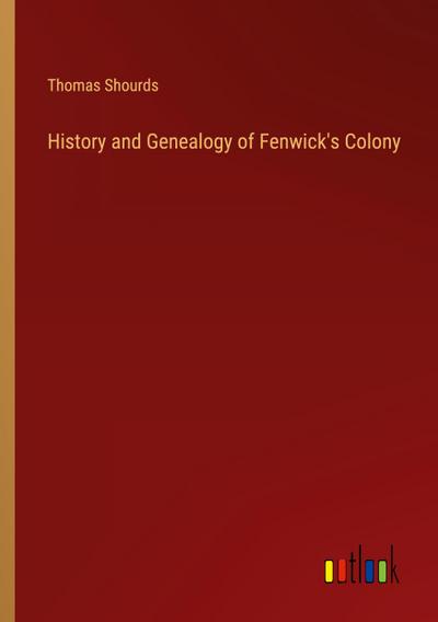 History and Genealogy of Fenwick’s Colony