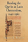 Reading the Qur’ān in Latin Christendom, 1140-1560