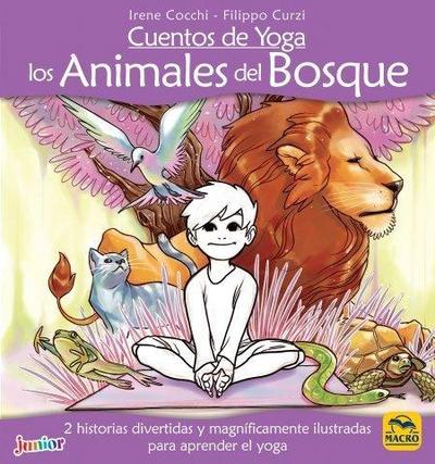 Cuentos de yoga : los animales del bosque : 2 historias divertidas y magníficamente ilustradas para aprender el yoga