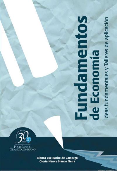 Fundamentos de economía. Ideas fundamentales y talleres de aplicación