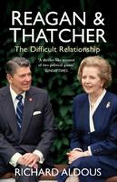 Reagan and Thatcher - Richard Aldous