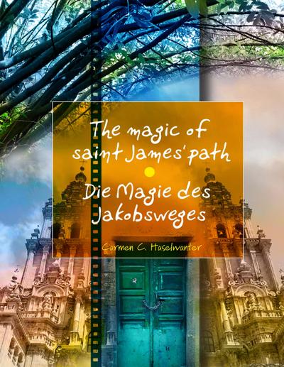 Die Magie des Jakobsweges / The magic of saint James’ path