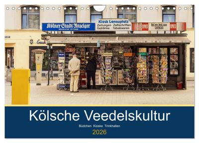 Kölsche Veedelskultur. Büdchen, Kioske und Trinkhallen. (Wandkalender 2026 DIN A4 quer), CALVENDO Monatskalender