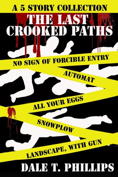 The Last Crooked Paths: A 5 Story Collection