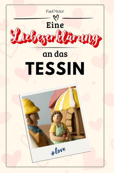 Eine Liebeserklärung an das Tessin