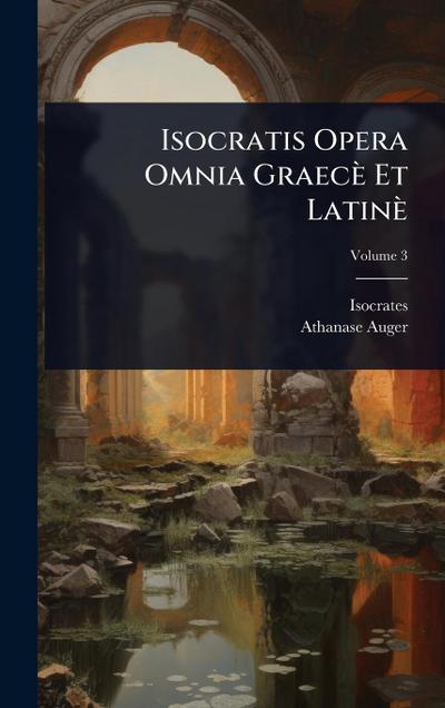 Isocratis Opera Omnia Graecè Et Latinè