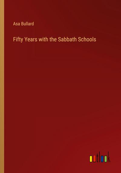 Fifty Years with the Sabbath Schools