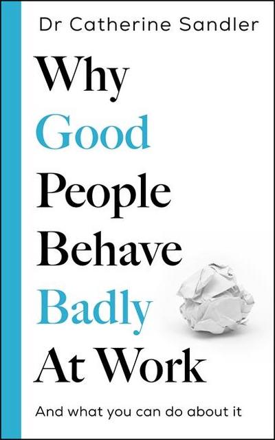 Why Good People Behave Badly at Work