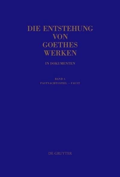 Die Entstehung von Goethes Werken in Dokumenten Fastnachtsspiel - Faust
