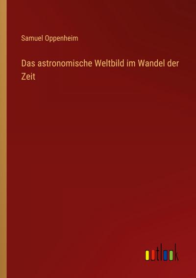 Das astronomische Weltbild im Wandel der Zeit