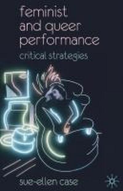 Feminist and Queer Performance