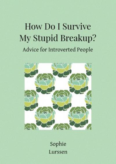 How Do I Survive My Stupid Breakup?