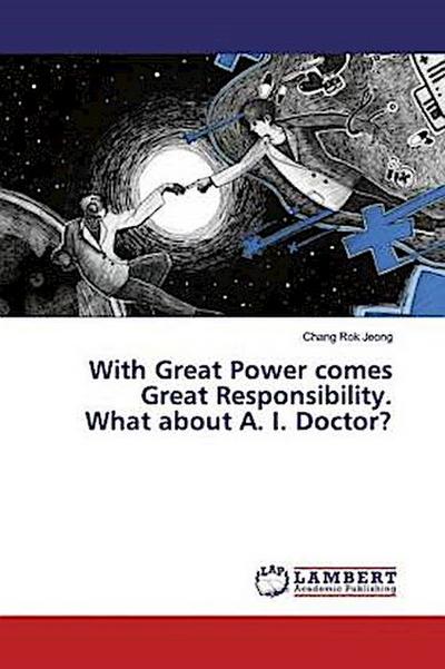 With Great Power comes Great Responsibility. What about A. I. Doctor?
