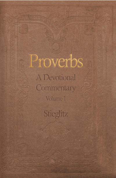 Proverbs: A Devotional Commentary Volume 1