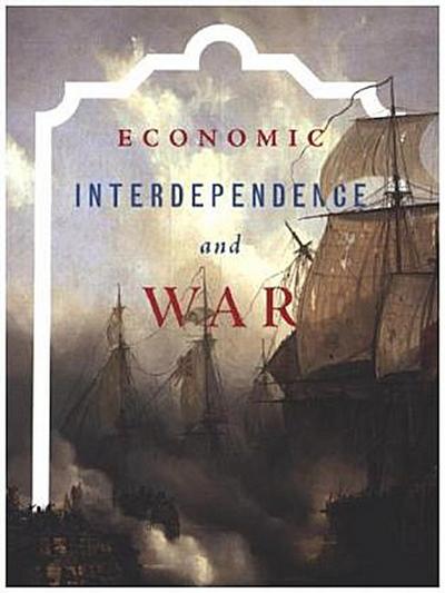 Economic Interdependence and War
