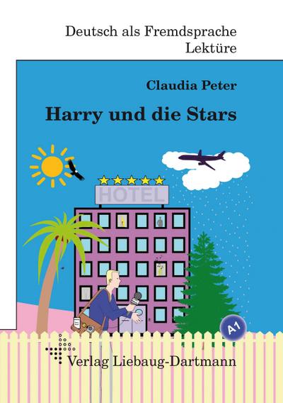 Harry und die Stars: A1 Roman mit Übungen – für Jugendliche und Erwachsene, Deutsch lesen und lernen