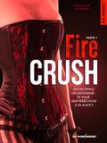 Fire crush - Partie 1