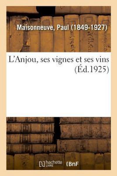 L’Anjou, Ses Vignes Et Ses Vins
