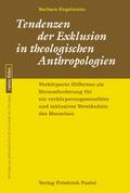 Tendenzen der Exklusion in theologischen Anthropologien
