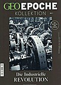GEO Epoche KOLLEKTION - Die industrielle Revolutio