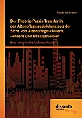 Der Theorie-Praxis-Transfer in der Altenpflegeausb