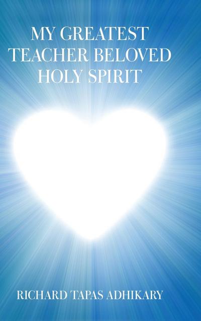My Greatest Teacher Beloved Holy Spirit