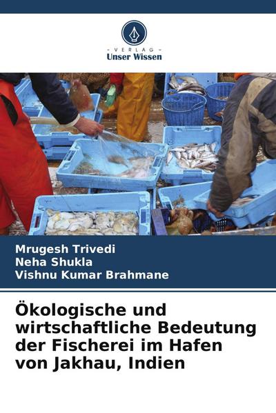 Ökologische und wirtschaftliche Bedeutung der Fischerei im Hafen von Jakhau, Indien