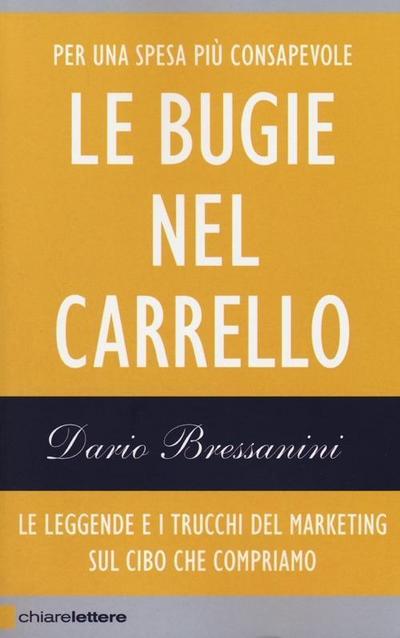 Le bugie nel carrello. Per una spesa più consapevole. Le leggende e i trucchi del marketing sul cibo che compriamo