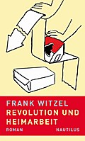 Revolution und Heimarbeit - Frank Witzel