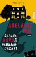 Adelaide Peel: Rheuma, Mord und Rauhaardackel