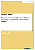 How Can International Management Theory Contribute To International - Sebastian Walter