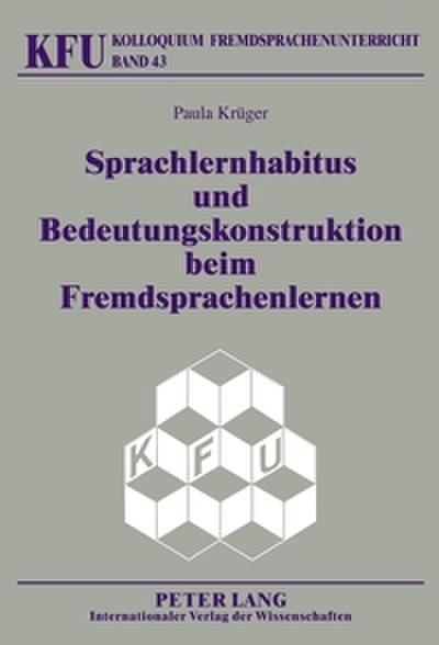 Sprachlernhabitus und Bedeutungskonstruktion beim Fremdsprachenlernen