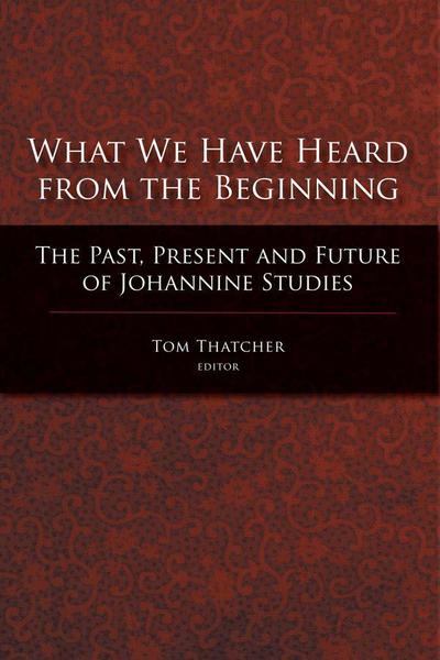What We Have Heard from the Beginning