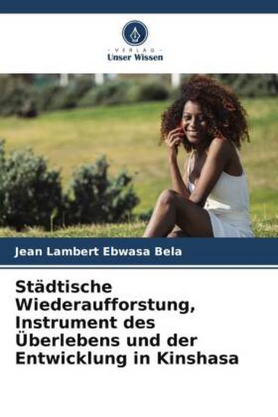 Städtische Wiederaufforstung, Instrument des Überlebens und der Entwicklung in Kinshasa