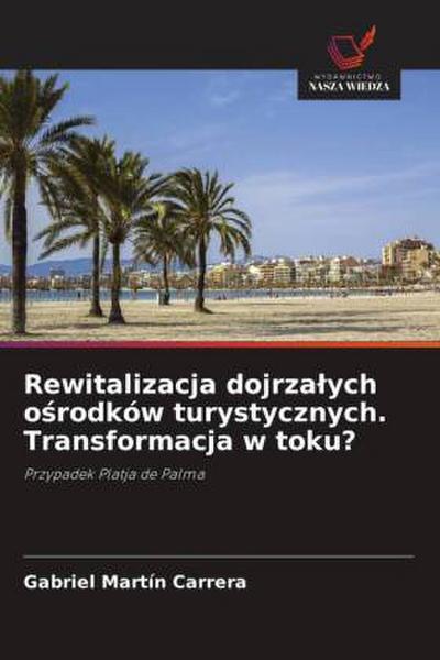 Rewitalizacja dojrza¿ych o¿rodków turystycznych. Transformacja w toku?