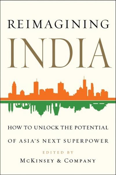 Reimagining India: Unlocking the Potential of Asia’s Next Superpower