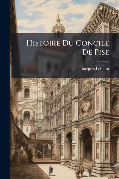 Histoire Du Concile De Pise
