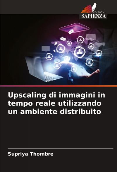Upscaling di immagini in tempo reale utilizzando un ambiente distribuito