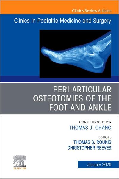 Peri-Articular Osteotomies of the Foot and Ankle, an Issue of Clinics in Podiatric Medicine and Surgery
