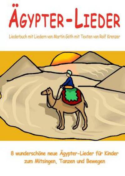 Ägypter-Lieder - 8 wunderschöne neue Ägypter-Lieder für Kinder zum Mitsingen, Tanzen und Bewegen