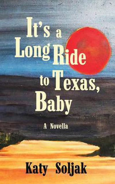 It’s a Long Ride to Texas, Baby