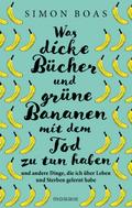 Was dicke Bücher und grüne Bananen mit dem Tod zu tun haben
