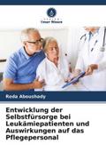 Entwicklung der Selbstfürsorge bei Leukämiepatienten und Auswirkungen auf das Pflegepersonal