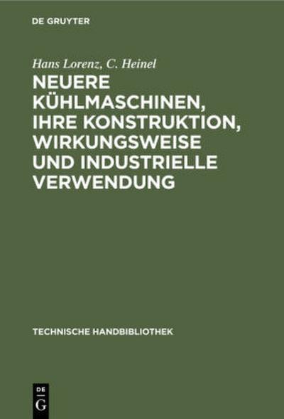 Neuere Kühlmaschinen, ihre Konstruktion, Wirkungsweise und industrielle Verwendung