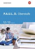 P.A.U.L. D. - Persönliches Arbeits- und Lesebuch Deutsch - Für die Oberstufe in Bayern